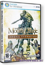 Mount And Blade. Эпоха турниров [v.1.125] (2010/RUS/RePack by Fenixx)