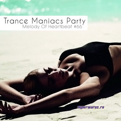 Trance Maniacs Party: Melody Of Heartbeat #66 (2011)